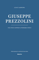 Giuseppe Prezzolini : una voce contro il pensiero unico /
