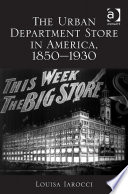 The urban department store in America, 1850-1930 /