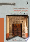 Mercado e Institución Guadalajara en el Siglo XVIII.
