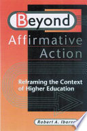 Beyond affirmative action : reframing the context of higher education /