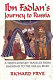 Ibn Fadlan's journey to Russia : a tenth-century traveler from Baghad to the Volga River /
