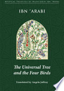 The universal tree and the four birds : treatise on unification (al-Ittiḥād al-kawnī) /