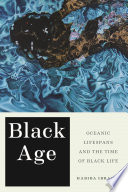 Black age : Oceanic lifespans and the time of Black life /