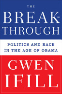The breakthrough : politics and race in the age of Obama /