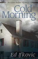 Cold morning : an Edna Ferber mystery /