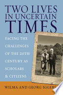 Two lives in uncertain times : facing the challenges of the 20th century as scholars and citizens /