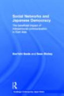 Social networks and Japanese democracy : the beneficial impact of interpersonal communication in East Asia /