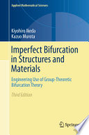 Imperfect bifurcation in structures and materials : engineering use of group-theoretic bifurcation theory /