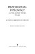 Professional diplomacy in the United States, 1779-1939; a study in administrative history.