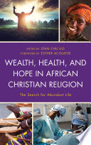 Wealth, health, and hope in African Christian religion : the search for abundant life /