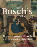 From Bosch's stable : Hieronymus Bosch and the Adoration of the Magi /