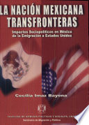La nación mexicana transfronteras : impactos sociopolíticos en México de la emigración a Estados Unidos /