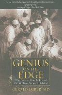 Genius on the edge : the bizarre double life of Dr. William Stewart Halsted /