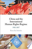 China and the international human rights regime, 1982-2017 /
