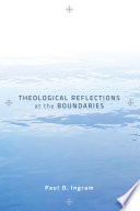 Theological reflections at the boundaries /