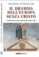 Il dramma dell'Europa senza Cristo : il relativismo europeo nello scontro delle civiltà /