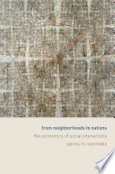 From neighborhoods to nations : the economics of social interactions /