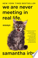 We are never meeting in real life : essays /