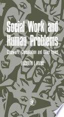 Social work and human problems : casework, consultations, and other topics /