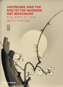 Japonisme and the rise of the modern art movement : the arts of the Meiji period : the Khalili collection /