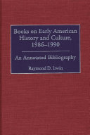 Books on early American history and culture, 1986-1990 : an annotated bibliography /