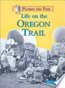 Life on the Oregon Trail /