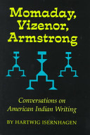 Momaday, Vizenor, Armstrong : conversations on American Indian writing /