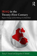 Iraq in the twenty-first century : regime change and the making of a failed state /