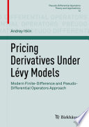 Pricing derivatives under Lévy models : modern finite-difference and pseudo-differential operators approach /