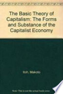 The basic theory of capitalism : the forms and substance of thecapitalist economy /