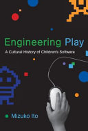 Engineering play : a cultural history of children's software /