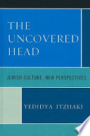 The uncovered head : Jewish culture: new perspectives /