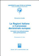 Le Regioni italiane e il processo decisionale europeo : un'analisi neo-istituzionalista della partecipazione /