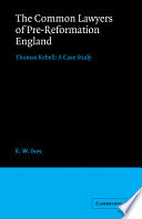The common lawyers of pre-Reformation England : Thomas Kebell, a case study /