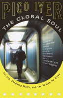 The global soul : jet lag, shopping malls, and the search for home /