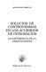 Solución de controversias en los acuerdos de integración : la experiencia de la Unión Europea /