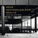 Neue Nationalgalerie Berlin : Mies van der Rohe /