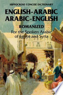 English-Arabic, Arabic-English concise romanized dictionary : for the spoken Arabic of Egypt and Syria /