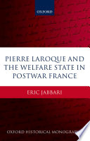 Pierre Laroque and the welfare state in postwar France /