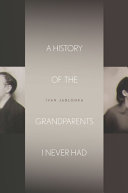 A history of the grandparents I never had /