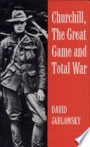 Churchill, the great game and total war /