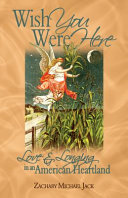 Wish you were here : love and longing in an American heartland /