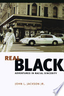 Real Black : adventures in racial sincerity /