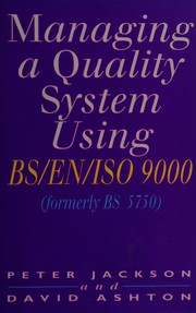 Managing a quality system using BS/EN/ISO 9000 (formerly BS 5750) /