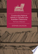 Constructing national identity in Canadian and Australian classrooms : the crown of education /