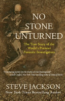 No stone unturned : the true story of the world's premier forensic investigators /