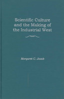 Scientific culture and the making of the industrial West /