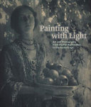 Painting with light : art and photography from the Pre-Raphaelites to the modern age /
