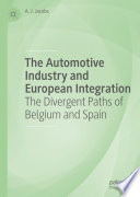 The automotive industry and European Integration The Divergent Paths of Belgium and Spain /