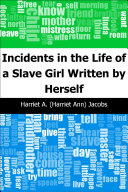 Incidents in the life of a slave girl : written by herself /
